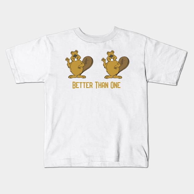 Two Beavers are Better than One! Kids T-Shirt by Pretty Good Shirts